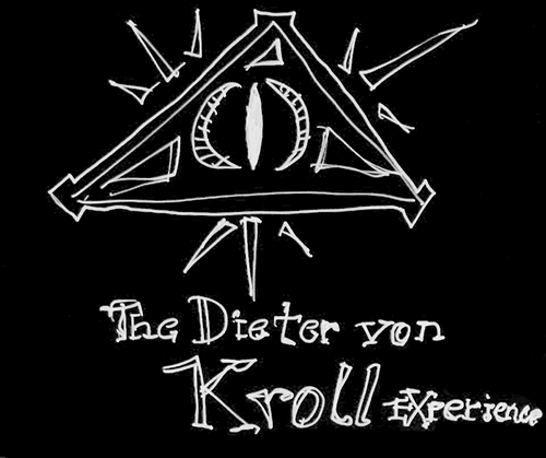 The Dieter von Kroll Experience